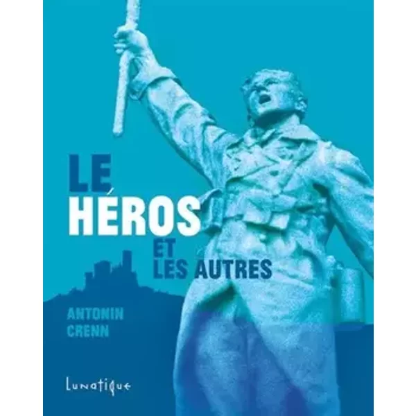 Le héros et les autres - Antonin Crenn