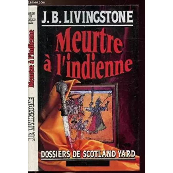 MEURTRE A L'INDIENNE- DOSSIERS DE SCOTLAND YARD - LIVINGSTONE J. B.