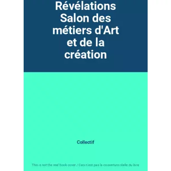 RéVéLations Salon Des MéTiers D'art Et De La CréAtion - Collectif-image