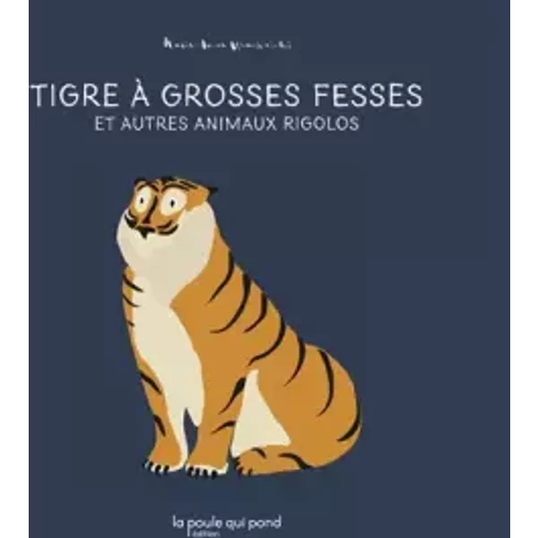 Tigre à grosses fesses et autres animaux rigolos