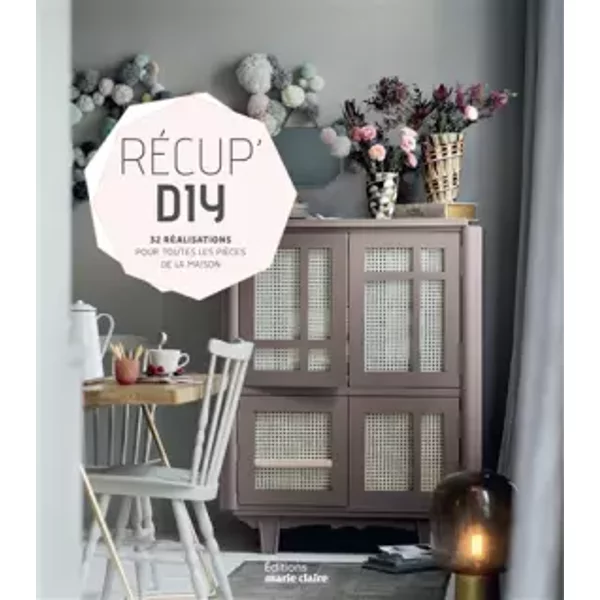 RéCup Do It Yourself: 32 RéAlisations Pour Toutes Les PièCes De La Maison - Collectif-image