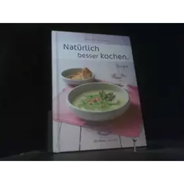 Natürlich besser kochen : Band 4.