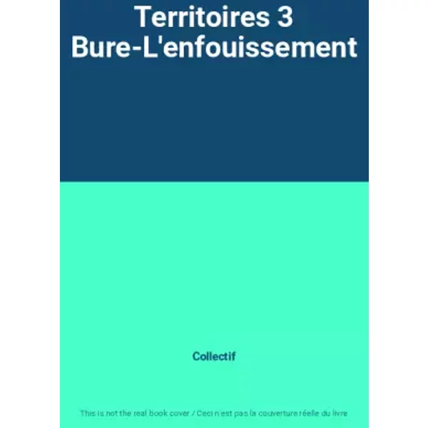 Territoires 3 Bure-L'enfouissement - Collectif-image
