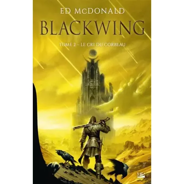 Blackwing, T2 : Le Cri du corbeau - Ed McDonald