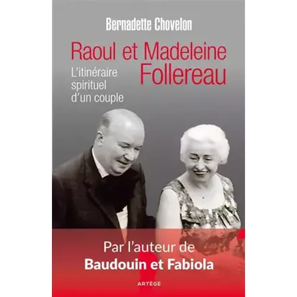 Raoul et Madeleine Follereau: L'itinéraire spirituel d'un couple - Bernadette Chovelon