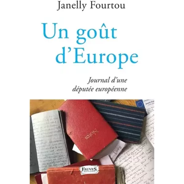 Un goût d'Europe: Journal d'une députée européenne - Janelly Fourtou