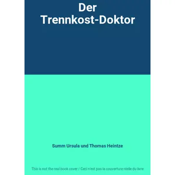 Der Trennkost-Doktor - Summ Ursula und Thomas Heintze