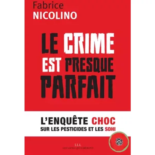 Le Crime Est Presque Parfait: L'enquêTe Choc Sur Les Pesticides Et Le Sdhi - Fabrice Nicolino-image