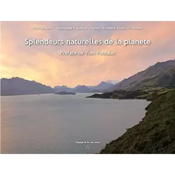 Splendeurs naturelles de la planète - Dominique Krauskopf, Elisabeth Scotto di Vettimo