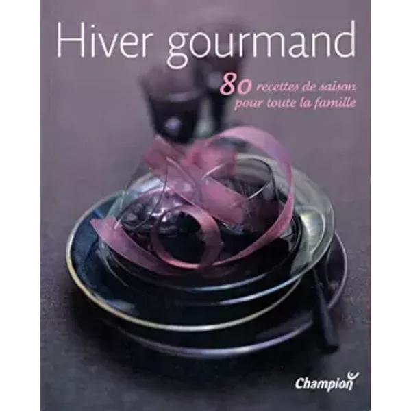 Hiver Gourmand 80 Recettes De Saison Pour Toute La Famille - Champion-image