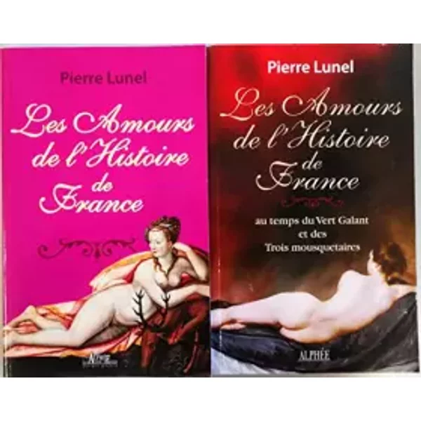 Les Amours De L'histoire De France, Volumes 1 Et 2: Les Nuits Des Reines + Au Temps Du Vert Galant Et Des Trois Mousquetaires. - Pierre Lunel-image
