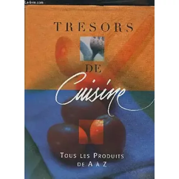 TréSors De Cuisine : Tous Les Produits De A à Z - Centre D'éTudes Et De Documentation Gastronomique-image