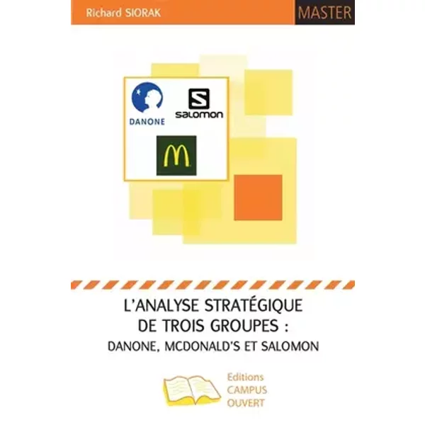 L'analyse stratégique de trois groupes : Danone, McDonald's et Salomon - Richard Siorak