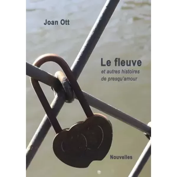 Le Fleuve Et Autres Histoires De Presqu’Amour - Joan Ott-image