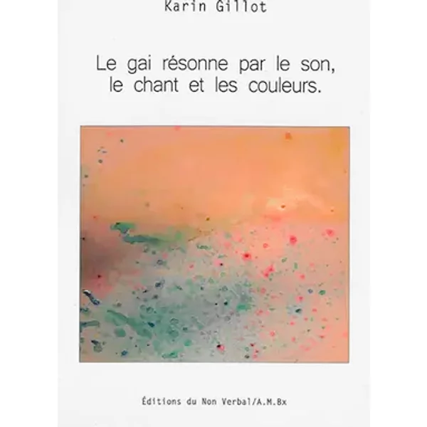 Le gai résonne par le son, le chant et les couleurs - Karin Gillot