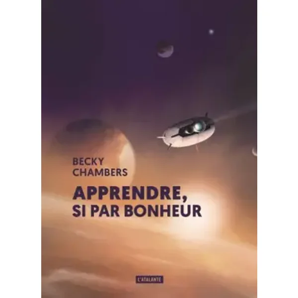 APPRENDRE, SI PAR BONHEUR - Becky Chambers