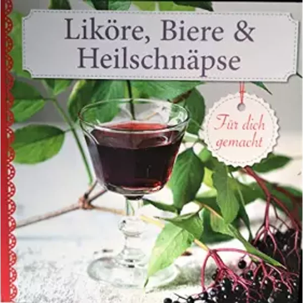 LiköRe, Biere & Und HeilschnäPse - FüR Die Gemacht-image