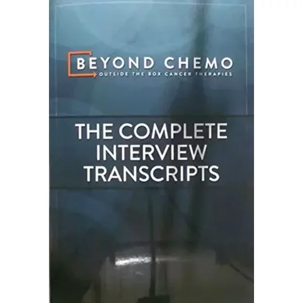 Beyond Chemo: The Complete Interview Transcripts