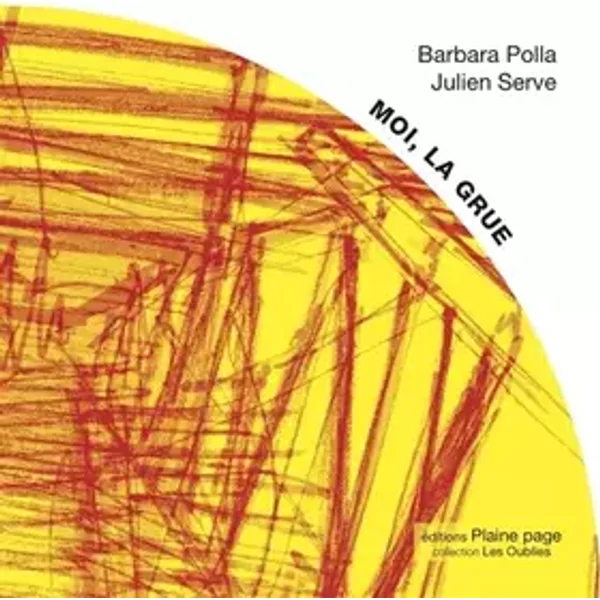 MOI LA GRUE - Barbara Polla, Julien Serve