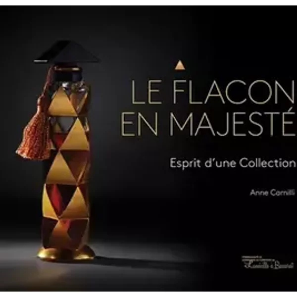 Le flacon en majesté : Esprit d'une collection - Anne Camilli