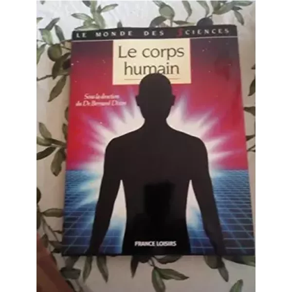 Le corps humain - Collectif sous la direction du Docteur Bertrand Dixon, gravures, schémas,dessins, etc) en couleurs. Nombreuses illustrations (photos
