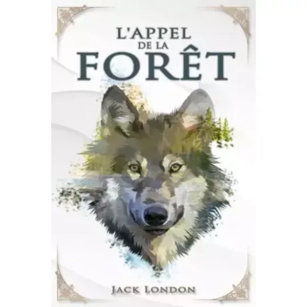 L'Appel de la forêt – Jack London: Traductions Mme Galard | Édition illustrée | 100 pages Format 15,24 cm x 22,86 cm (French Edition) - Jack London
