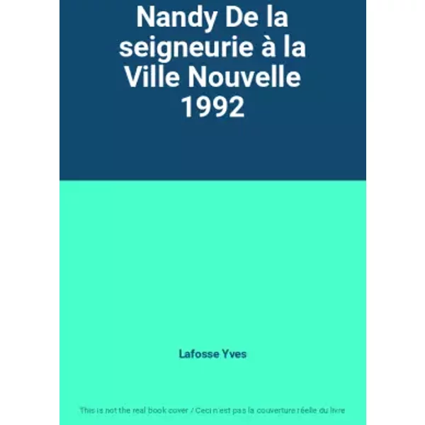 Nandy De la seigneurie à la Ville Nouvelle 1992 - Lafosse Yves
