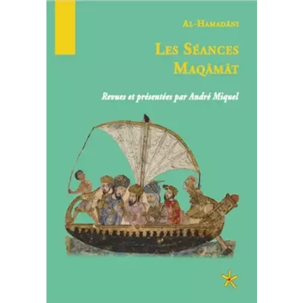 Les Séances: Mâqâmat - Badî al-Zamân Al-Hamadânî, André Miquel, Al-Wasiti