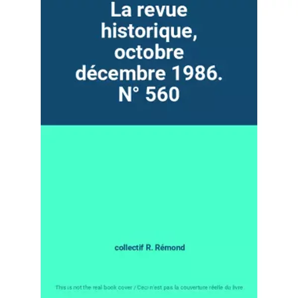 La Revue Historique, Octobre DéCembre 1986. N° 560 - Collectif R. RéMond-image