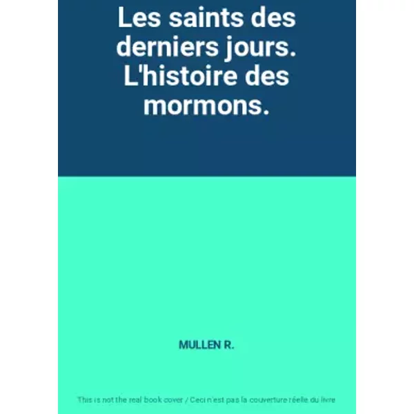 Les Saints Des Derniers Jours. L'histoire Des Mormons. - Mullen R.-image