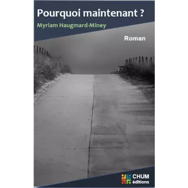 POURQUOI MAINTENANT ? - Myriam Haugmard-Miney