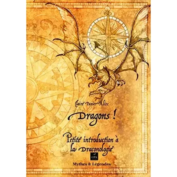 Dragons : petite introduction à la draconologie - Claire Panier-Alix