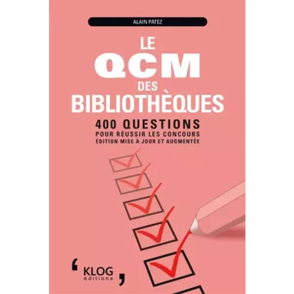 Le QCM des bibliothèques: 400 questions pour réussir les concours - Alain Patez