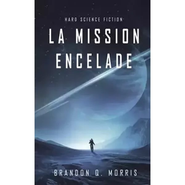 La Mission Encelade: Hard Science Fiction (La Lune de glace) (French Edition) - Brandon Q. Morris