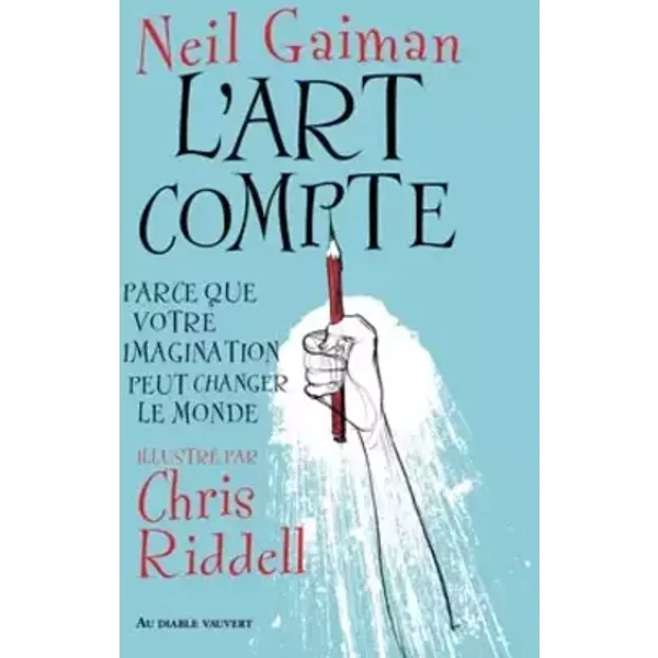 L'art compte: PARCE QUE VOTRE IMAGINATION PEUT CHANGER LE MONDE - Neil Gaiman
