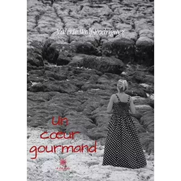 Un coeur gourmand - Valérie Wolf-Rodriguez