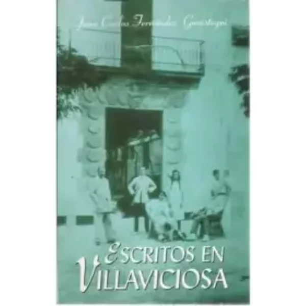 Escritos en Villaviciosa - Fernßndez Gor¾stegui Juan Carlos