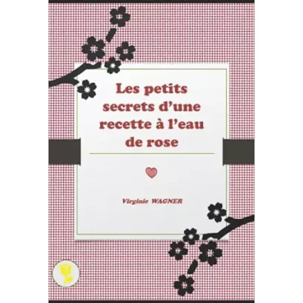 Les Petits Secrets D'une Recette à L'eau De Rose - Virginie Wagner-image