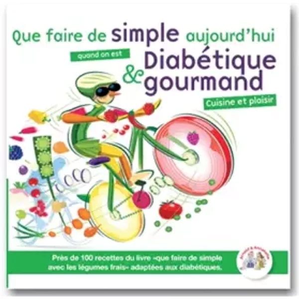 Que faire de simple quand on est diabétique et gourmand ? - Arnold Weislo, Annabelle Delaval