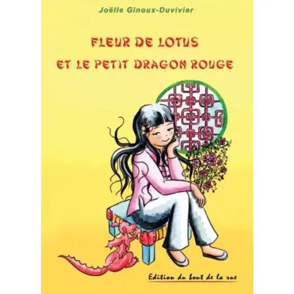 Fleur de Lotus et le petit dragon rouge - Joelle Ginoux-duvivi
