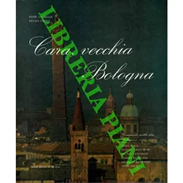 Cara, vecchia Bologna. - ZAGAGLIA Beppe - URBINI Bruno -