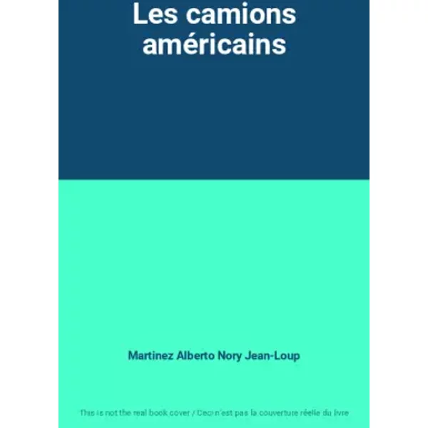 Les Camions AméRicains - Martinez Alberto Nory Jean-Loup-image