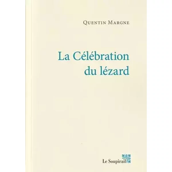 La célébration du lézard - Quentin Margne