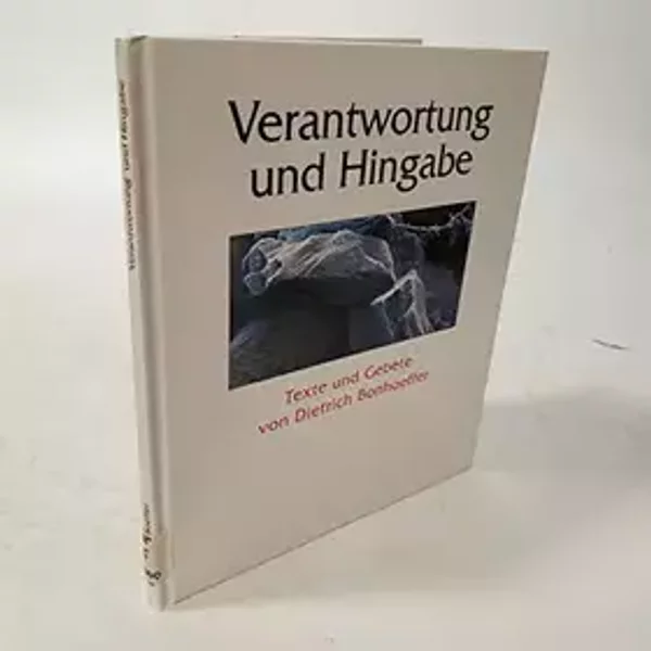 Verantwortung und Hingabe. Texte und Gebete.