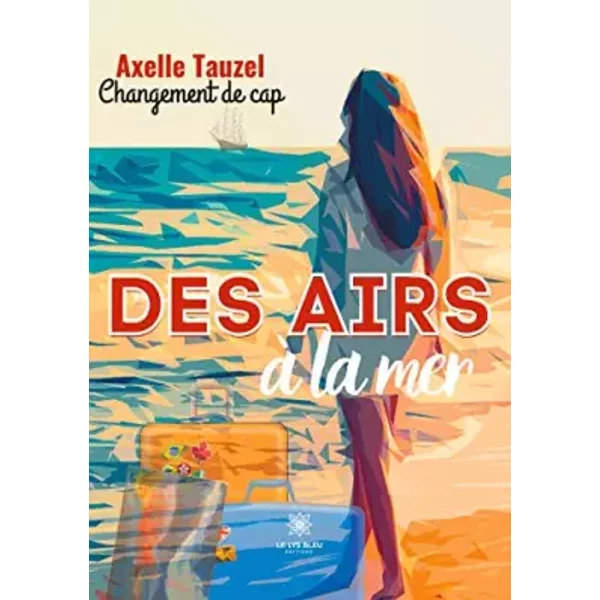 Des airs à la mer: Changement de cap - Axelle Tauzel