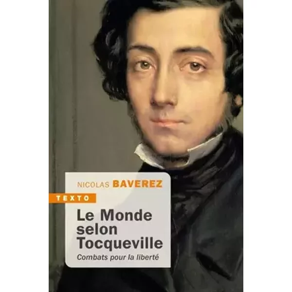 Le monde selon Tocqueville: Combats pour la liberté - Nicolas Baverez