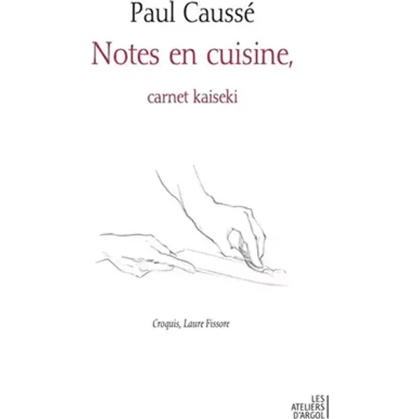 Notes en cuisine, carnet kaseki - Paul Caussé