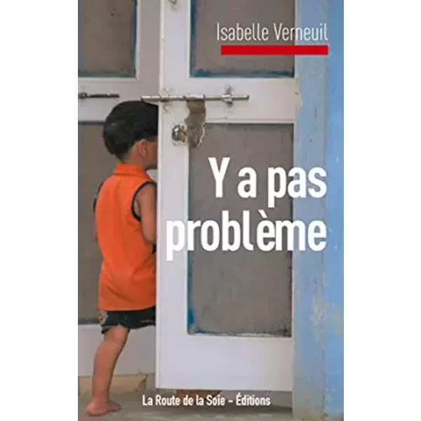 Y A Pas ProblèMe - Isabelle Verneuil, La Route De La Soie ÉDitions-image