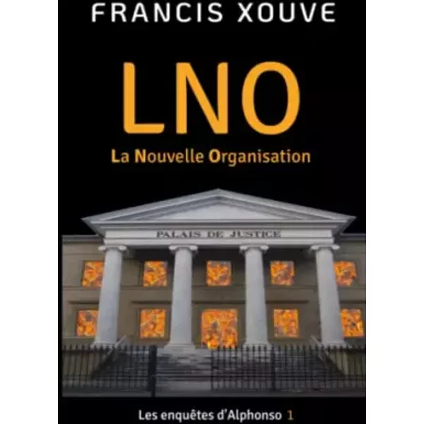 Lno: La Nouvelle Organisation (Les EnquêTes D'alphonso) (French Edition) - Francis Xouve-image