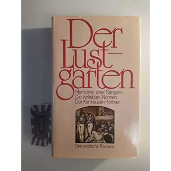 Der Lustgarten. Memoiren einer Sängerin, Die verliebten Nonnen, Der Karthäuser-Pförtner.